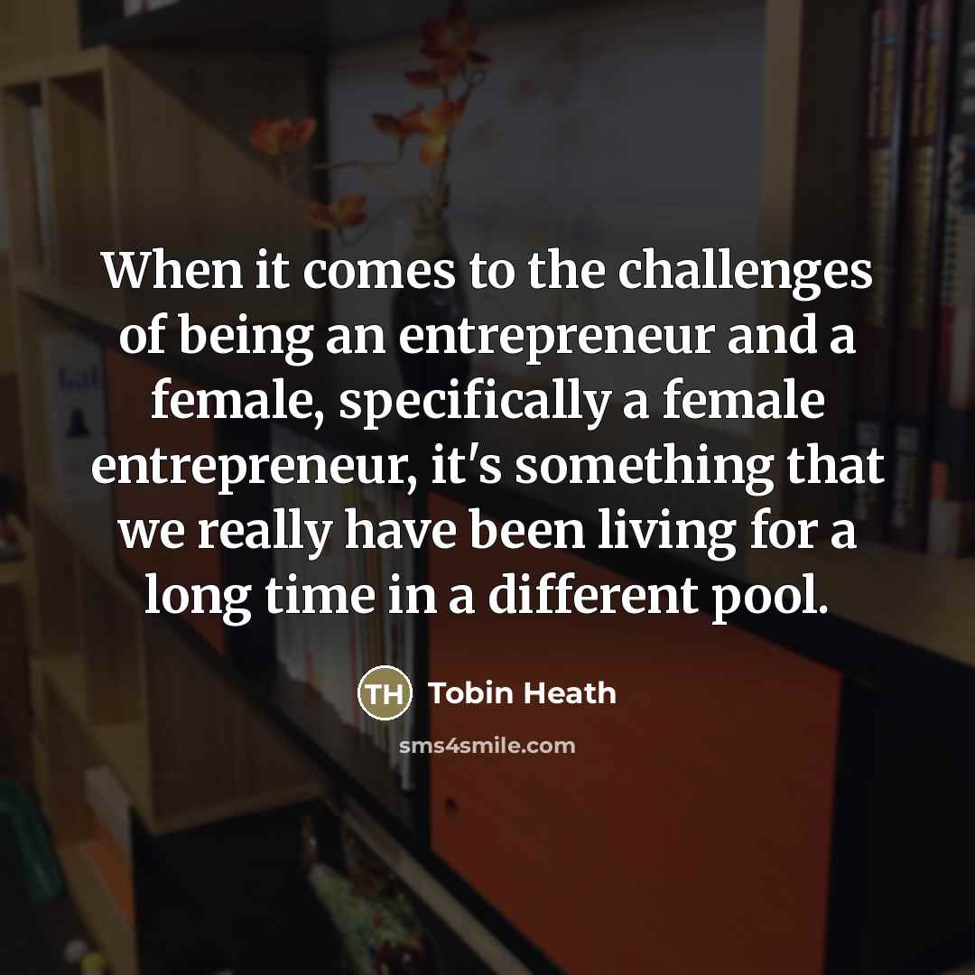 “When it comes to the challenges of being an entrepreneur…” quote by Tobin Heath