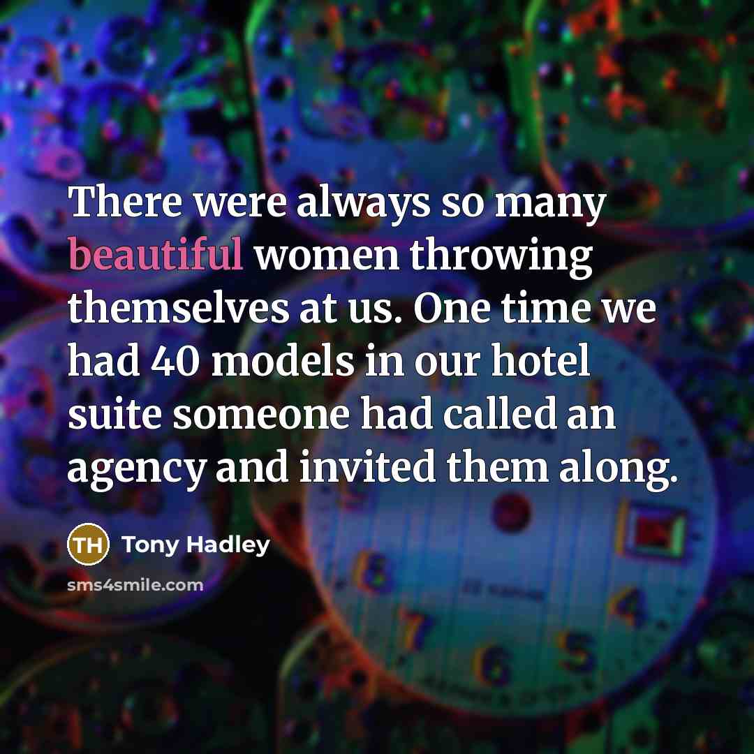 “There were always so many beautiful women throwing themselves at…” quote by Tony Hadley