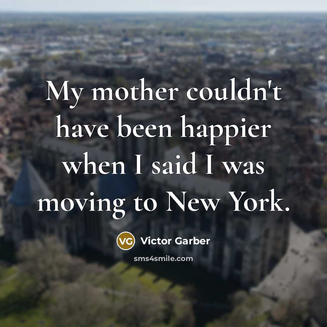 “My mother couldn't have been happier when I said I…” quote by Victor Garber