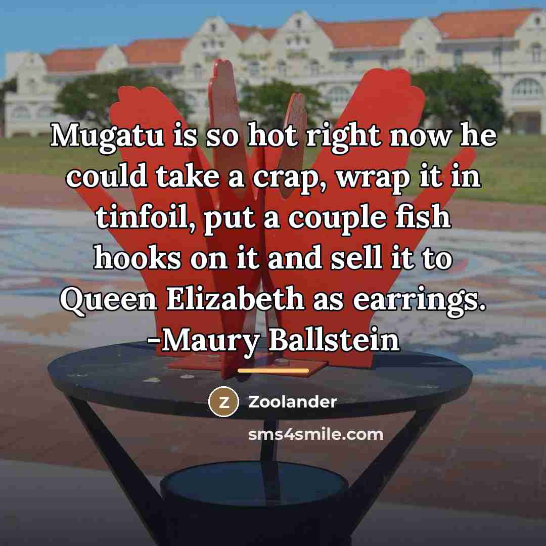 “Mugatu is so hot right now he could take a…” quote by Zoolander