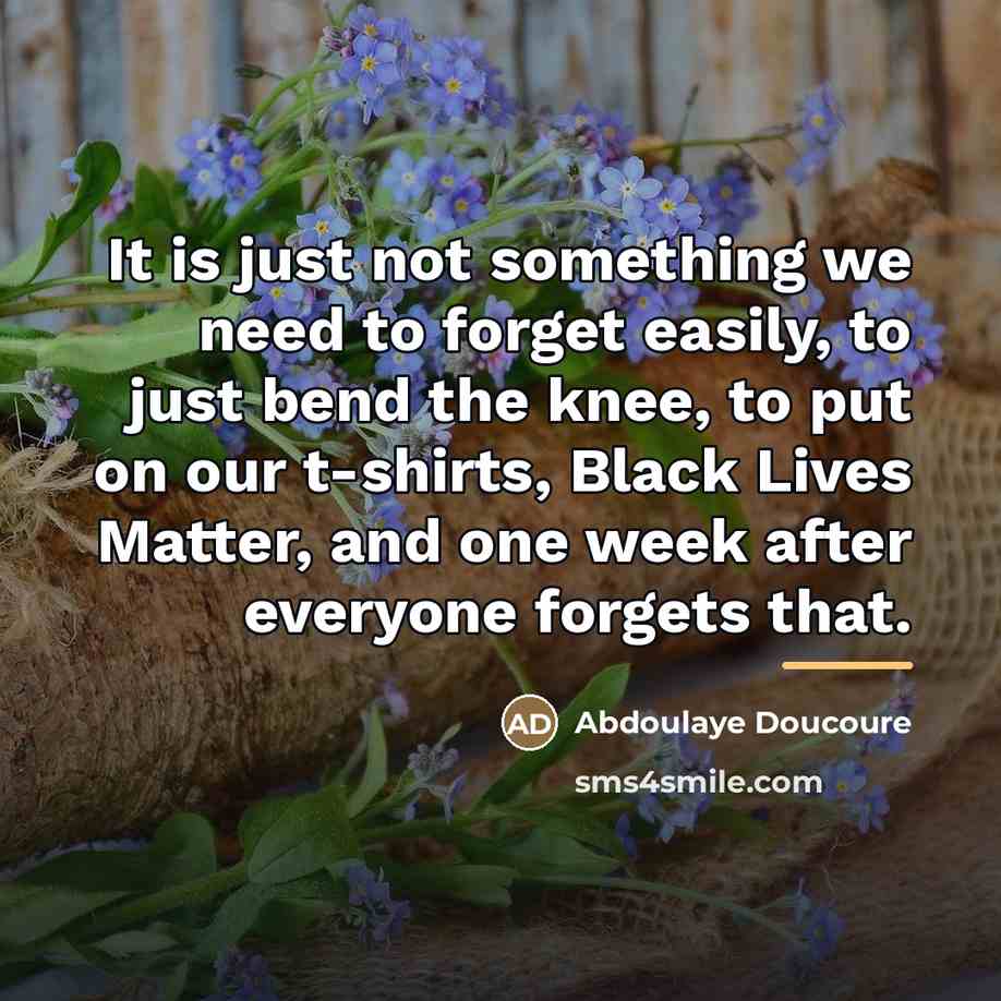 “It is just not something we need to forget easily,…” quote by Abdoulaye Doucoure