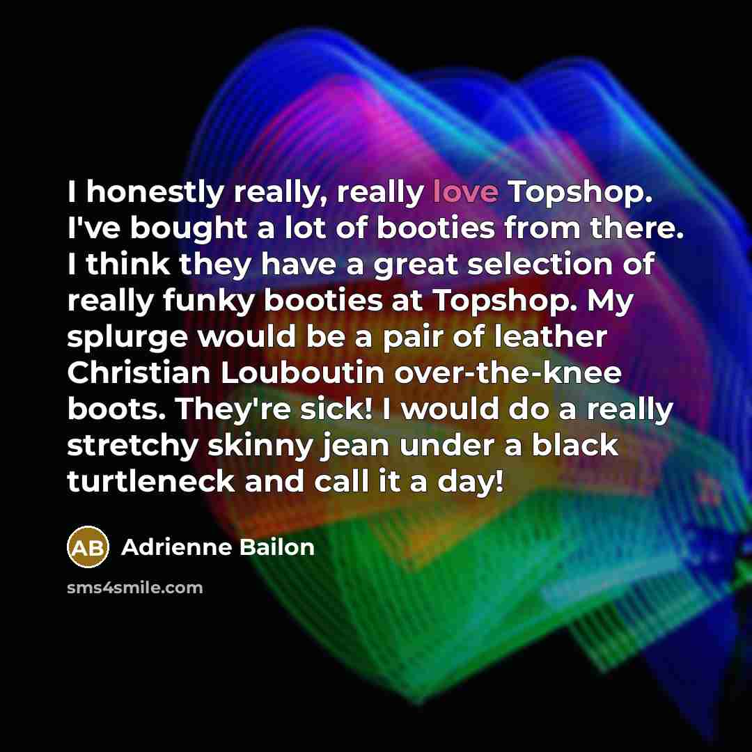 “I honestly really, really love Topshop. I've bought a lot…” quote by Adrienne Bailon