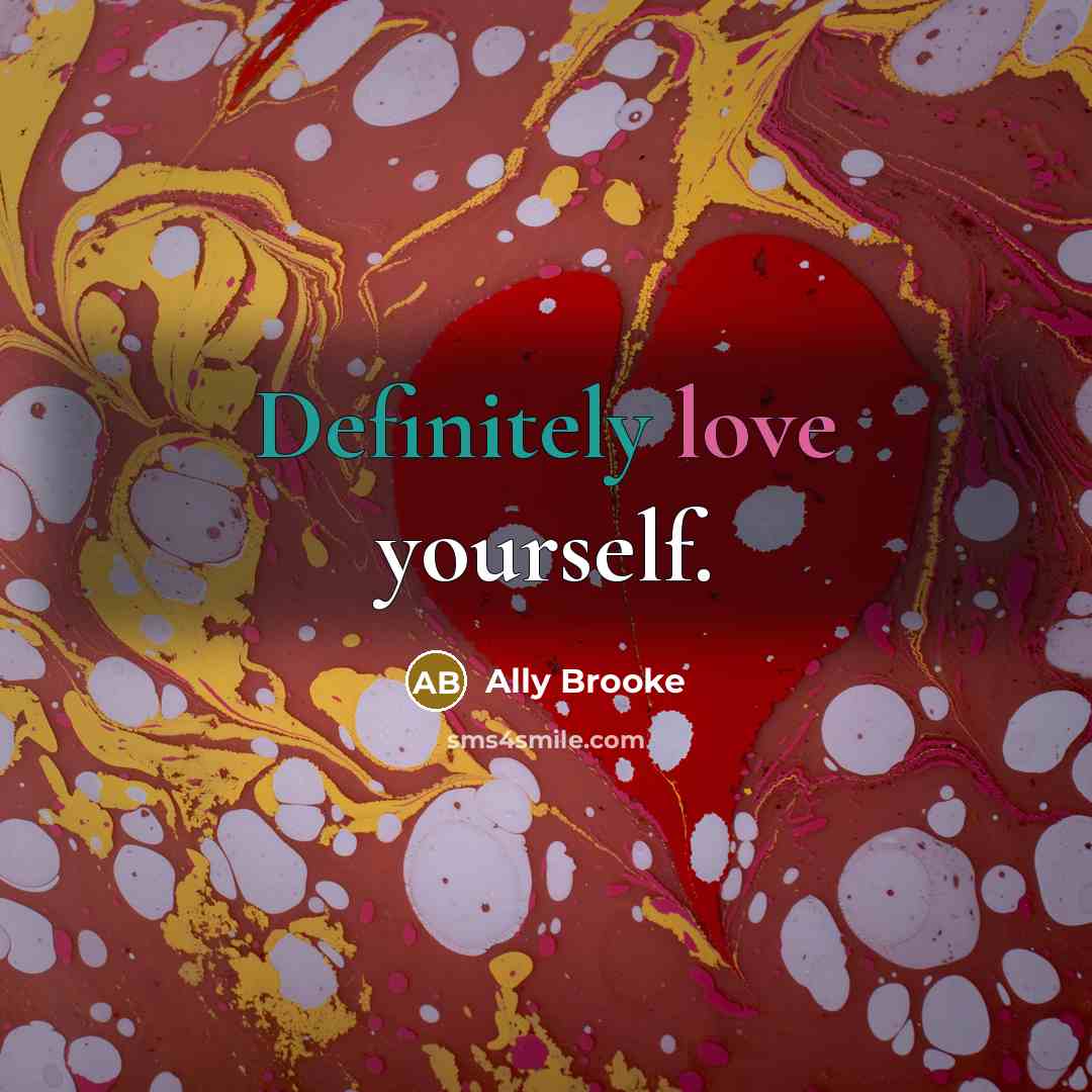“Definitely love yourself.” quote by Ally Brooke