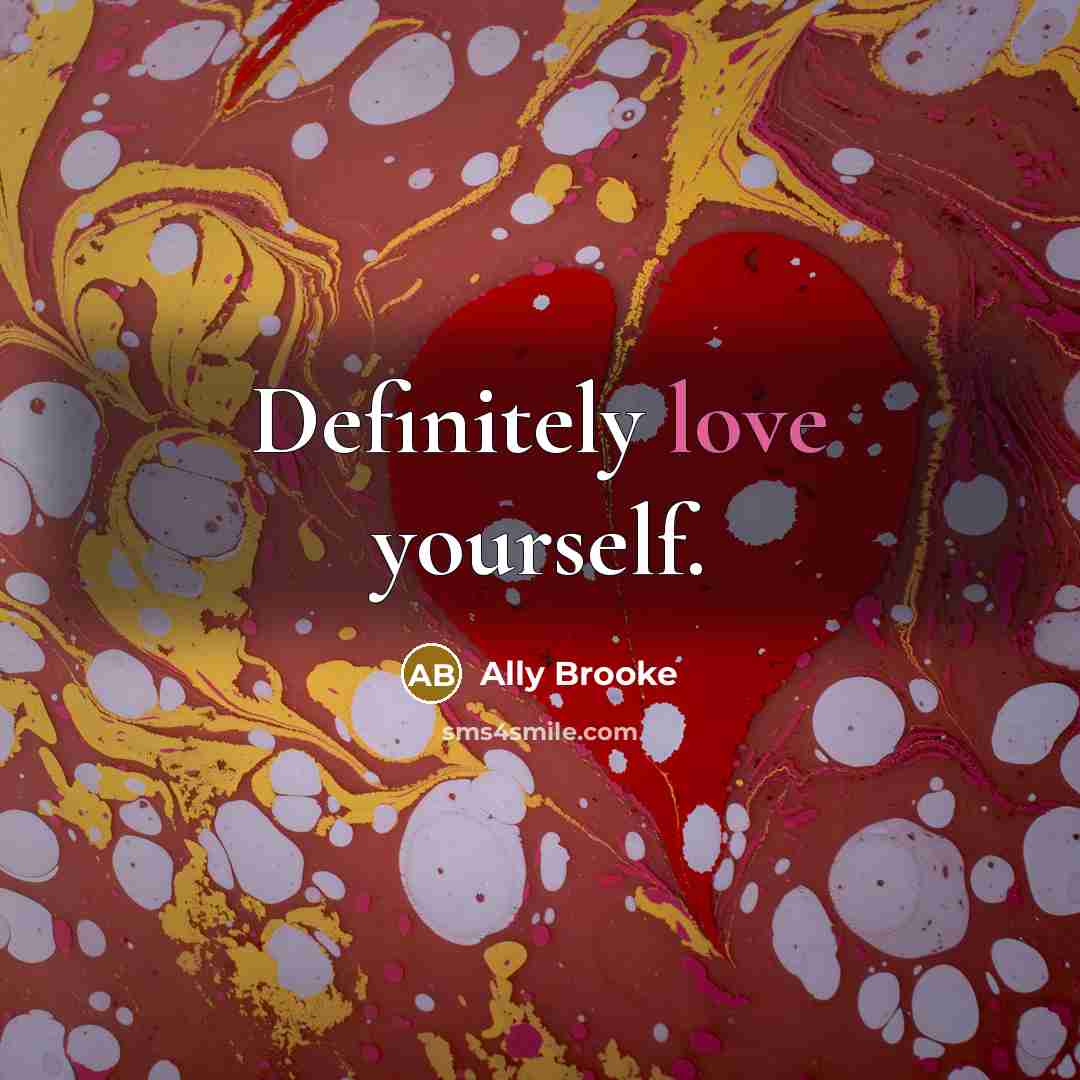 “Definitely love yourself.…” quote by Ally Brooke