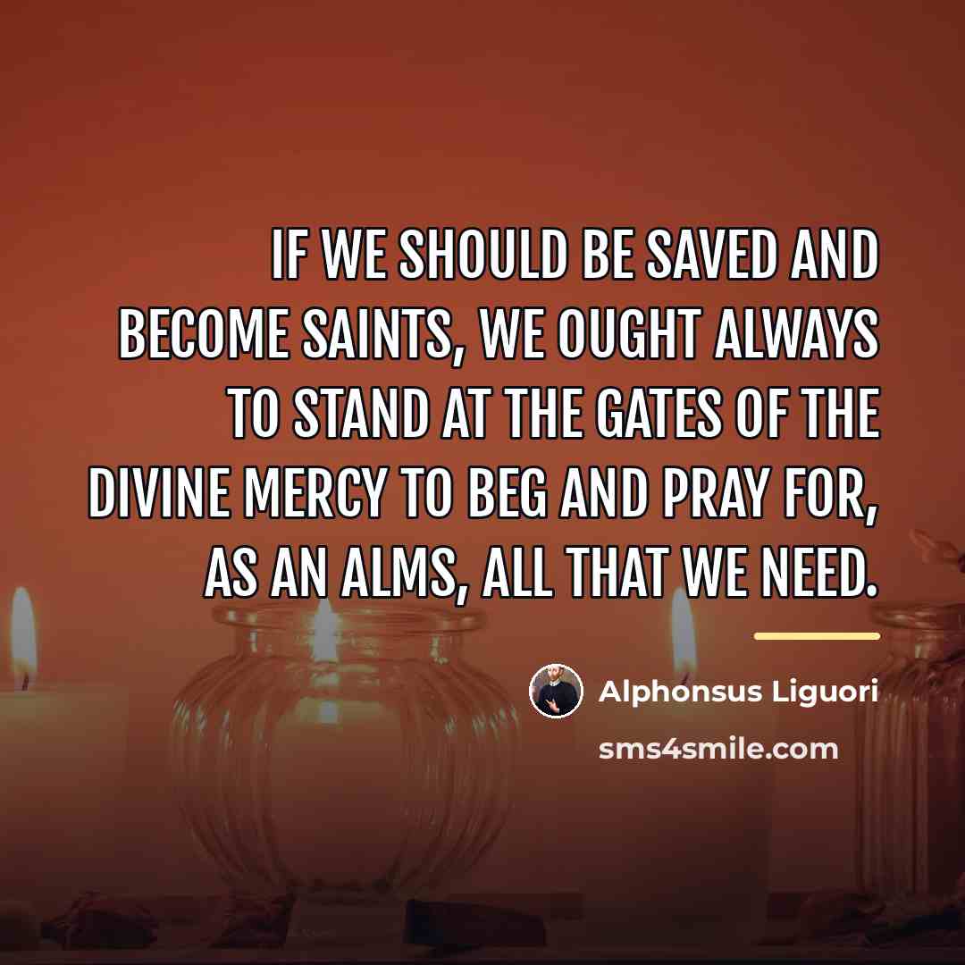 “If we should be saved and become saints, we ought…” quote by Alphonsus Liguori