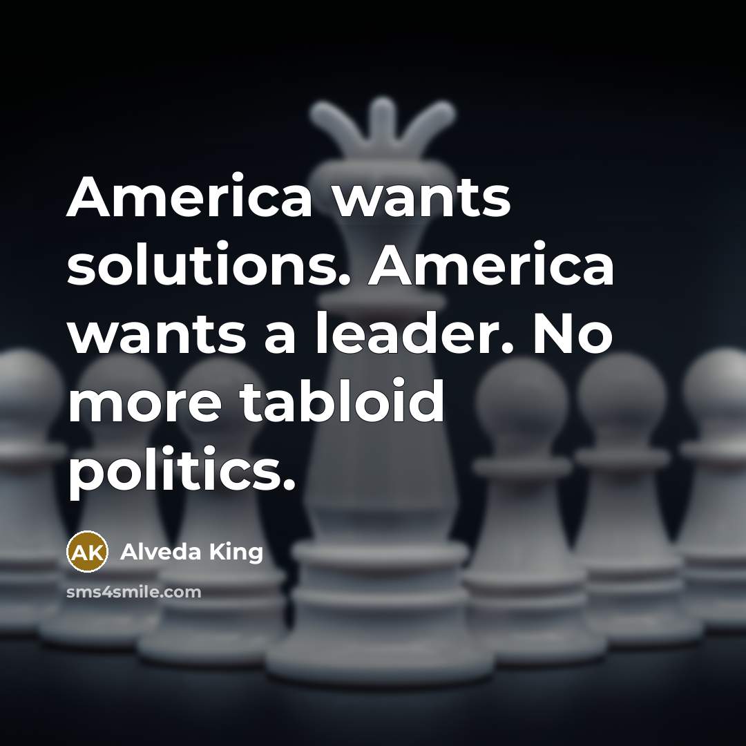 “America wants solutions. America wants a leader. No more tabloid…” quote by Alveda King
