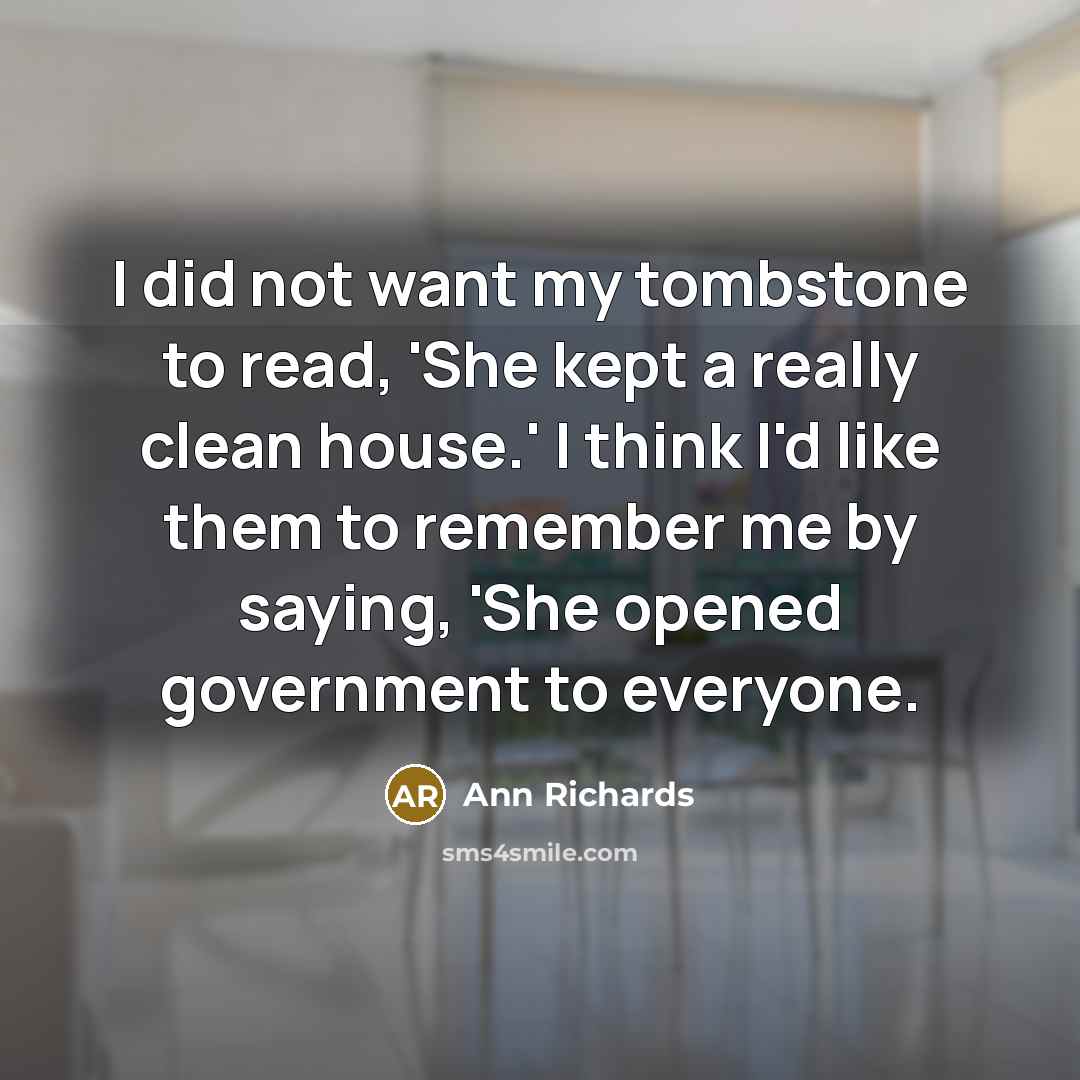 “I did not want my tombstone to read, 'She kept…” quote by Ann Richards