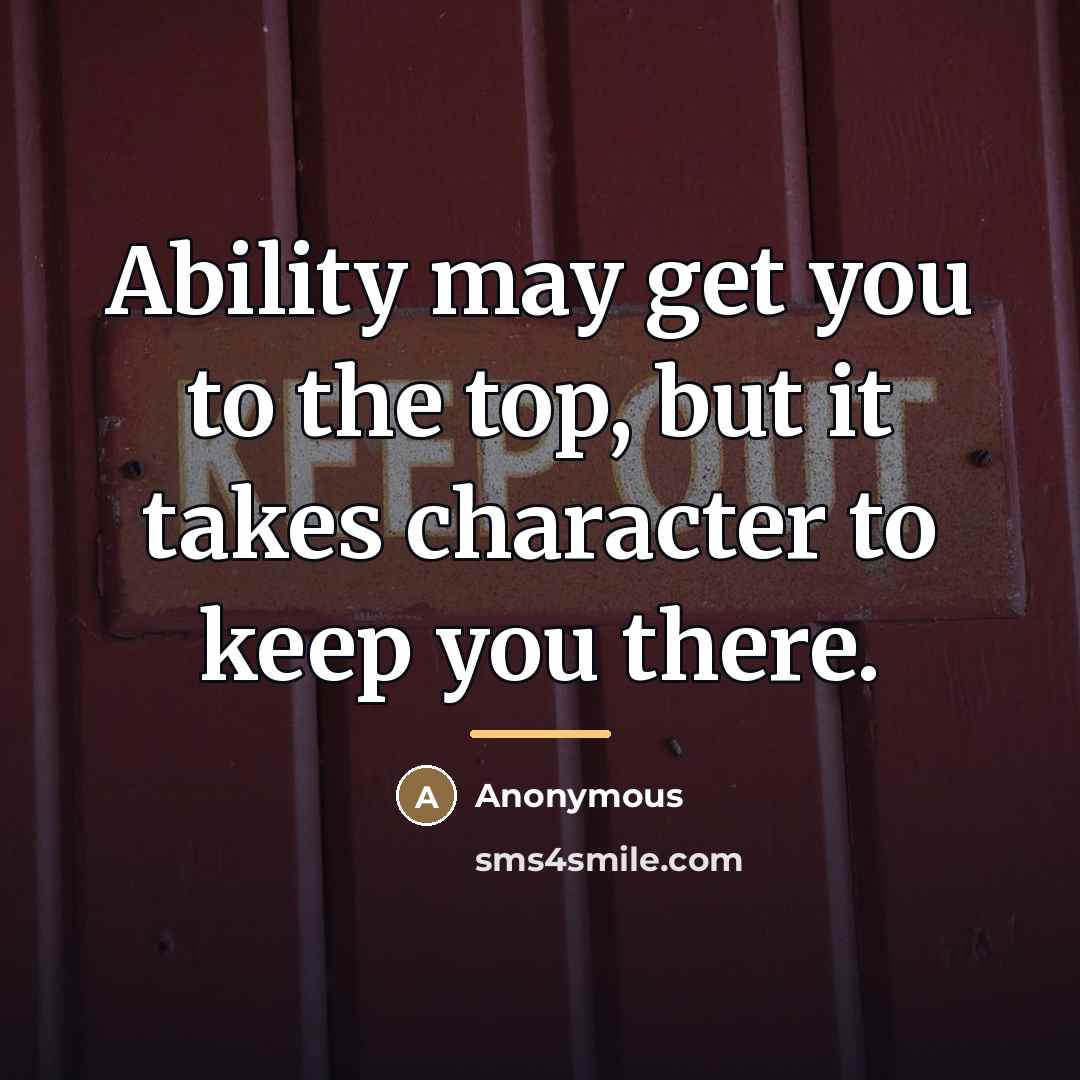 “Ability may get you to the top, but it takes…” quote by Anonymous