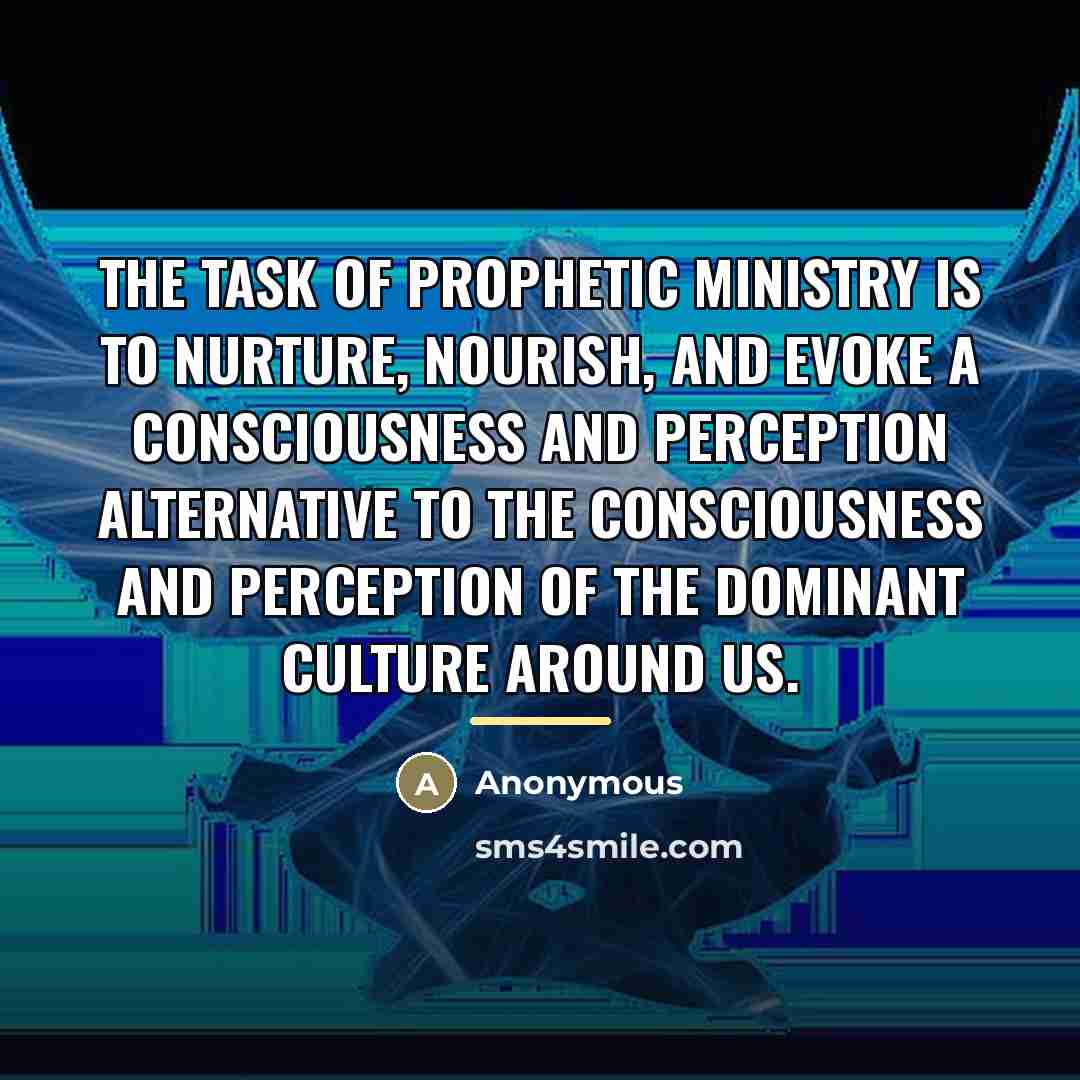 “The task of prophetic ministry is to nurture, nourish, and…” quote by Anonymous