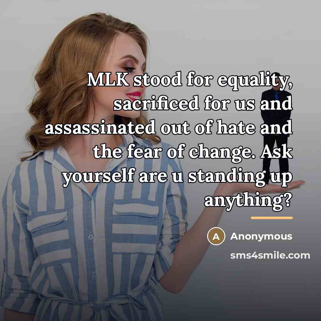 “MLK stood for equality, sacrificed for us and assassinated out…” quote by Anonymous