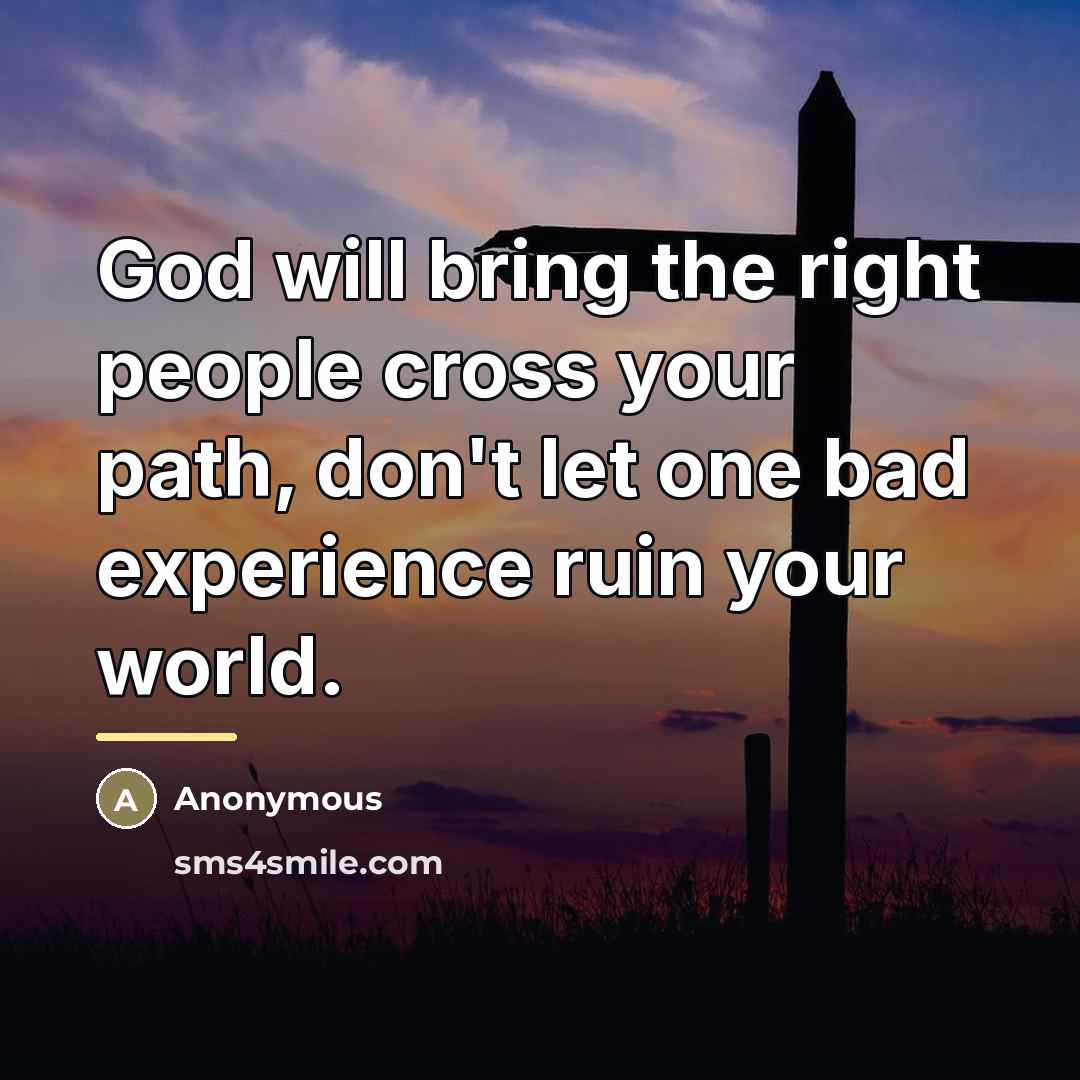 “God will bring the right people cross your path, don't…” quote by Anonymous