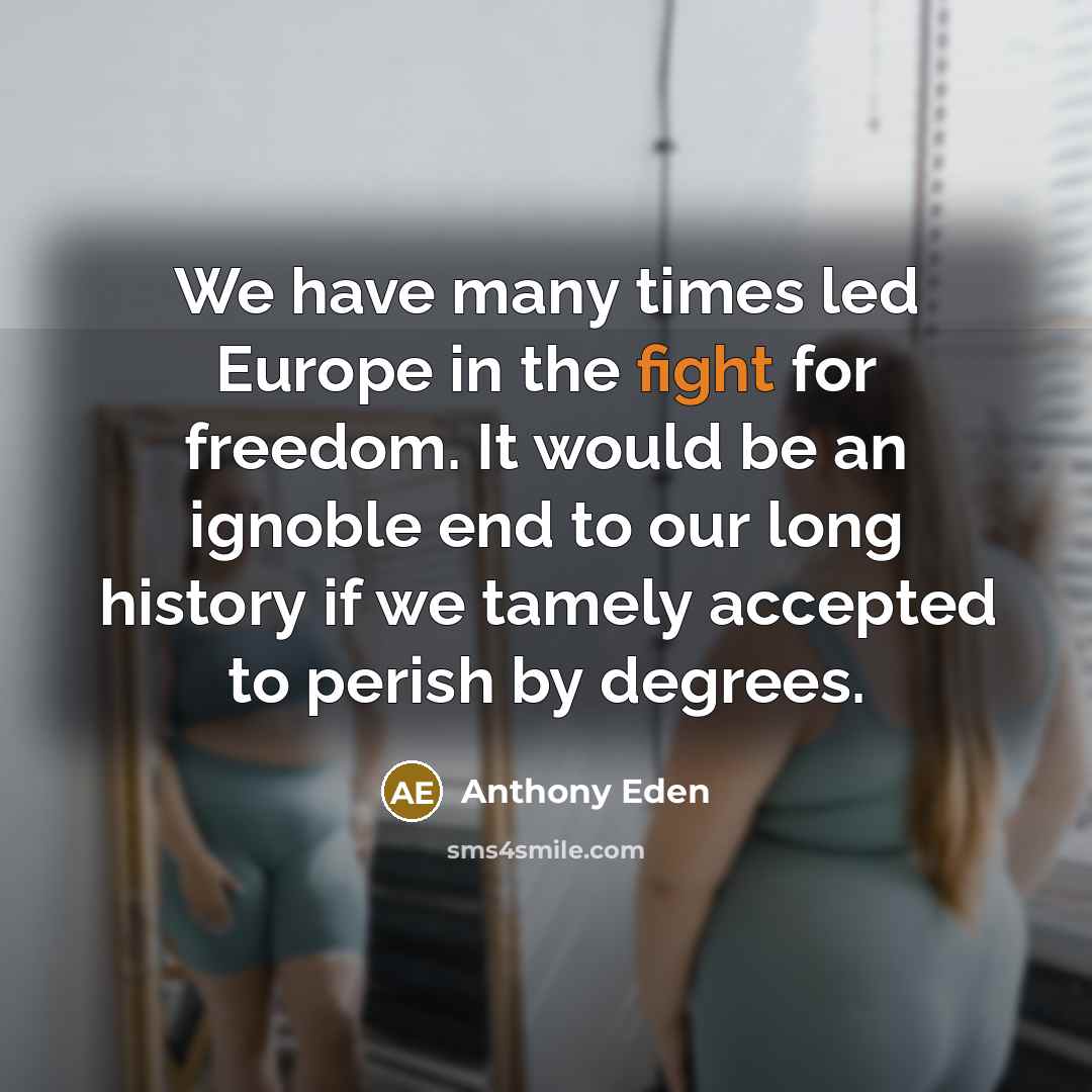 “We have many times led Europe in the fight for…” quote by Anthony Eden