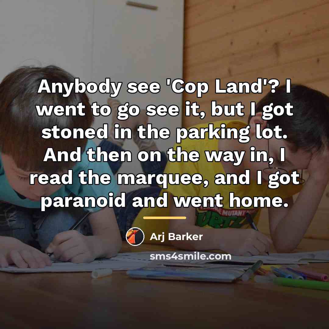“Anybody see 'Cop Land'? I went to go see it,…” quote by Arj Barker