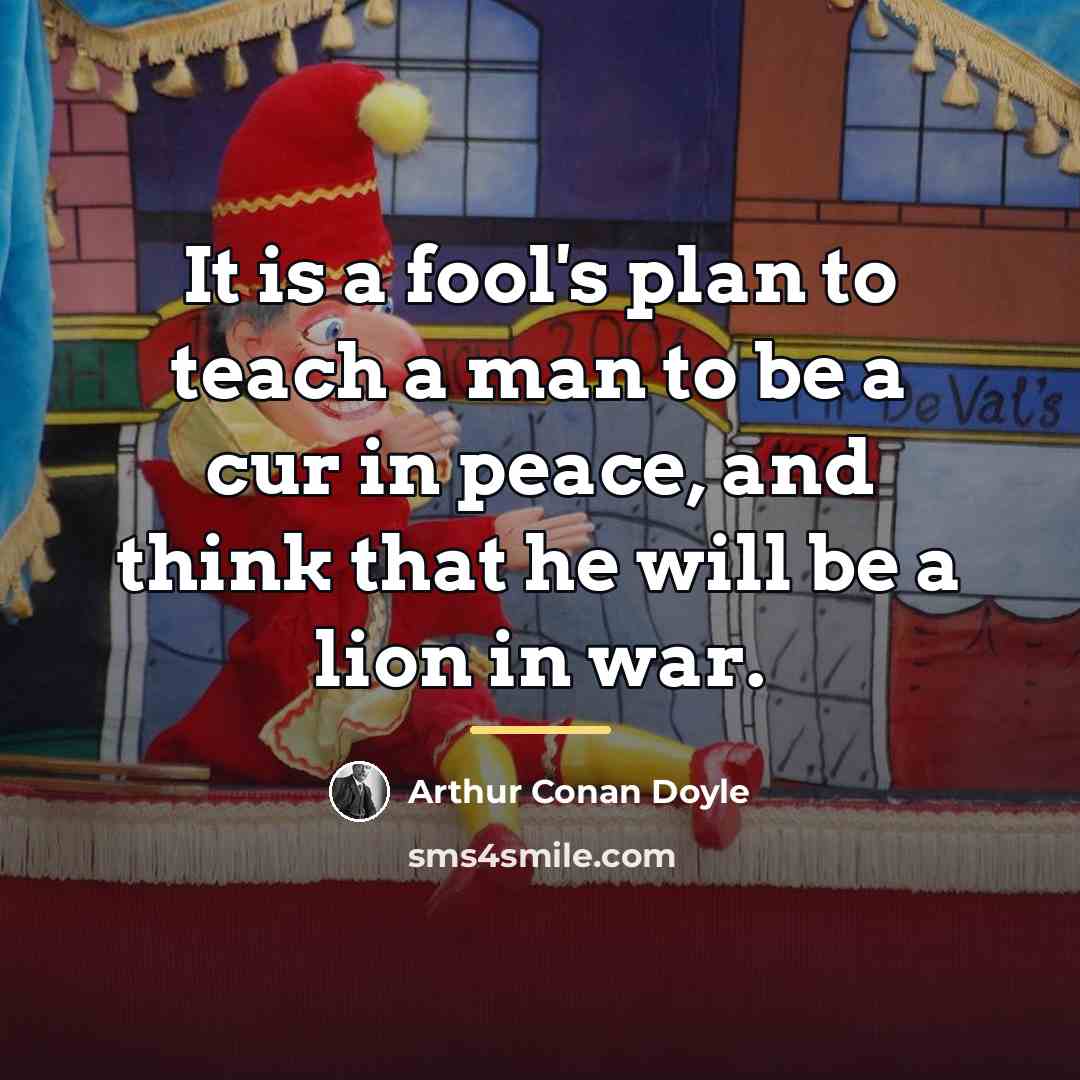 “It is a fool's plan to teach a man to…” quote by Arthur Conan Doyle