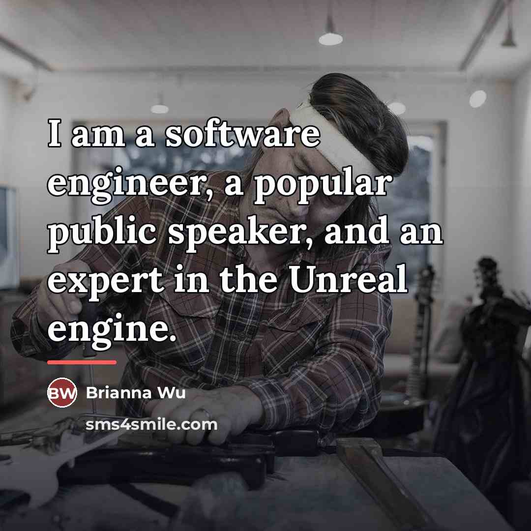 “I am a software engineer, a popular public speaker, and…” quote by Brianna Wu