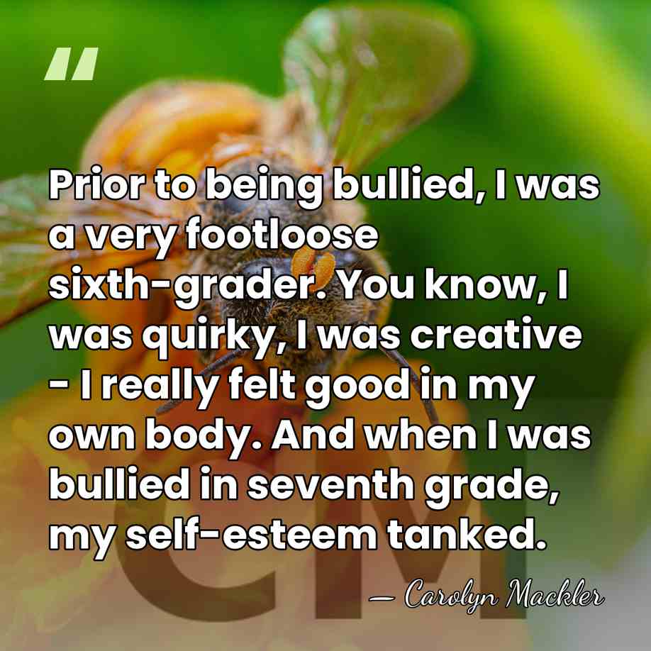 Prior to being bullied, I was a very footloose sixth-grader. You know,&hellip; - Carolyn Mackler