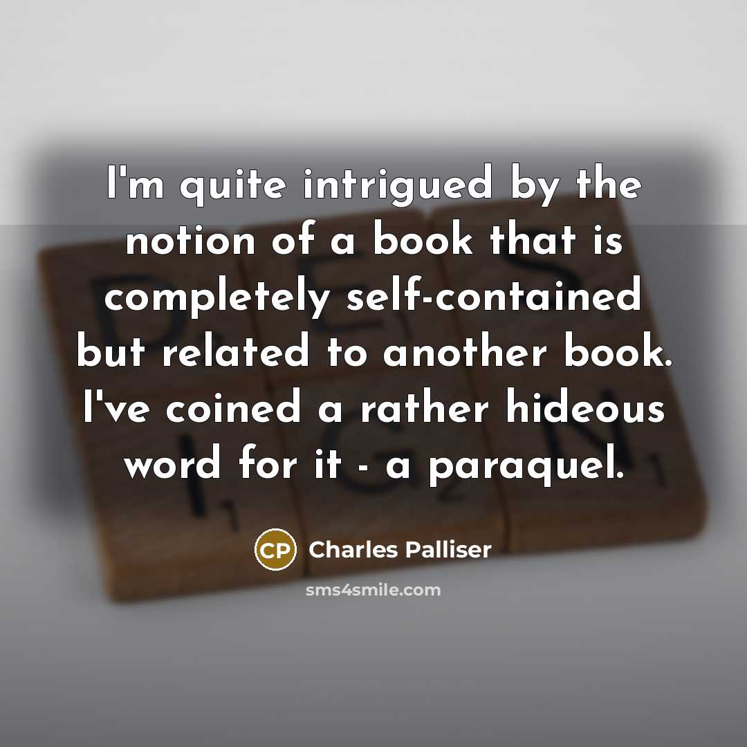 “I'm quite intrigued by the notion of a book that…” quote by Charles Palliser