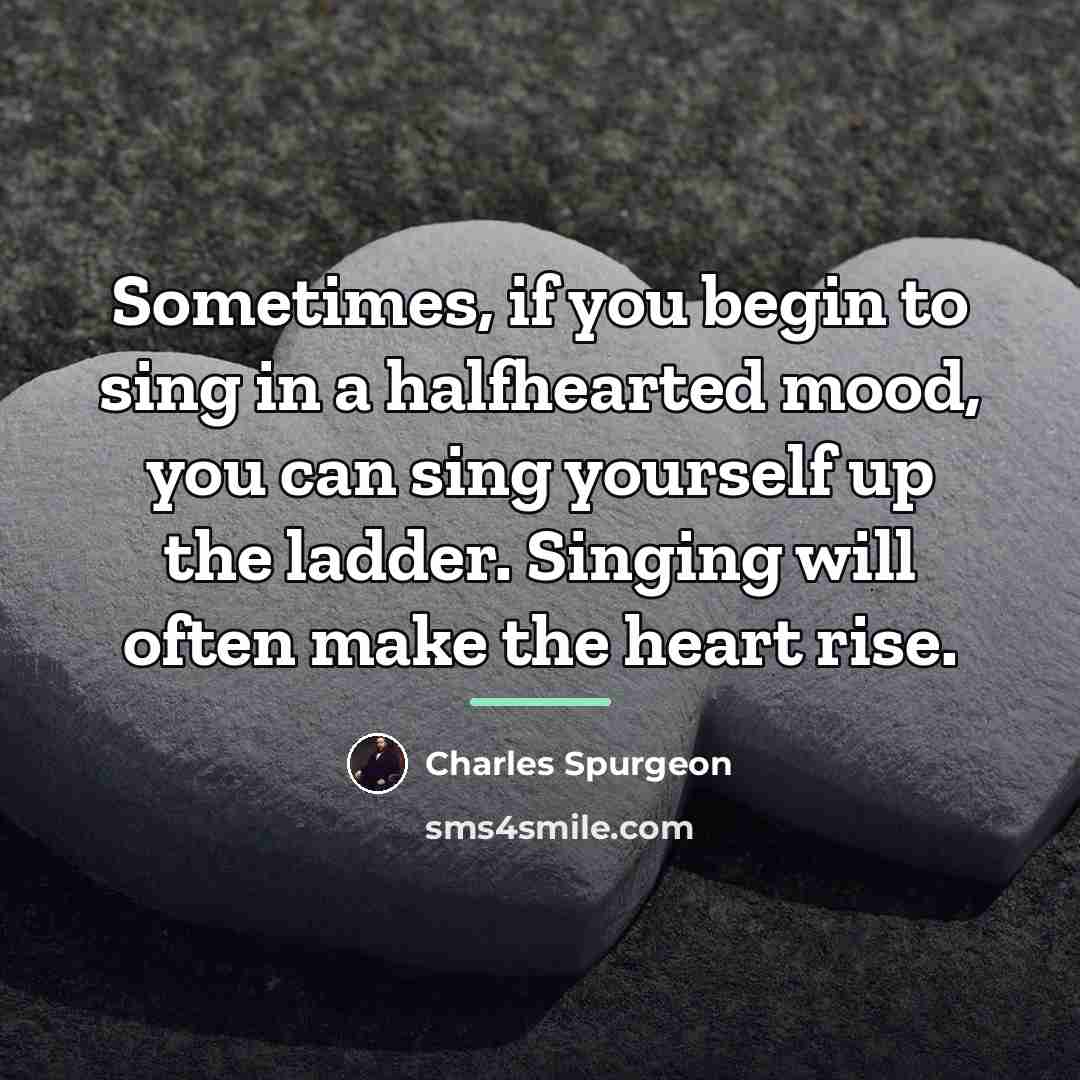 “Sometimes, if you begin to sing in a halfhearted mood,…” quote by Charles Spurgeon