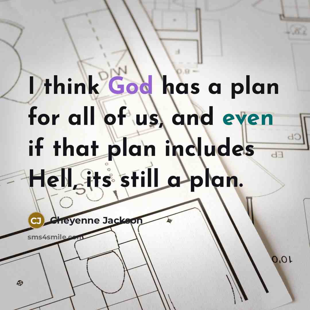 “I think God has a plan for all of us,…” quote by Cheyenne Jackson