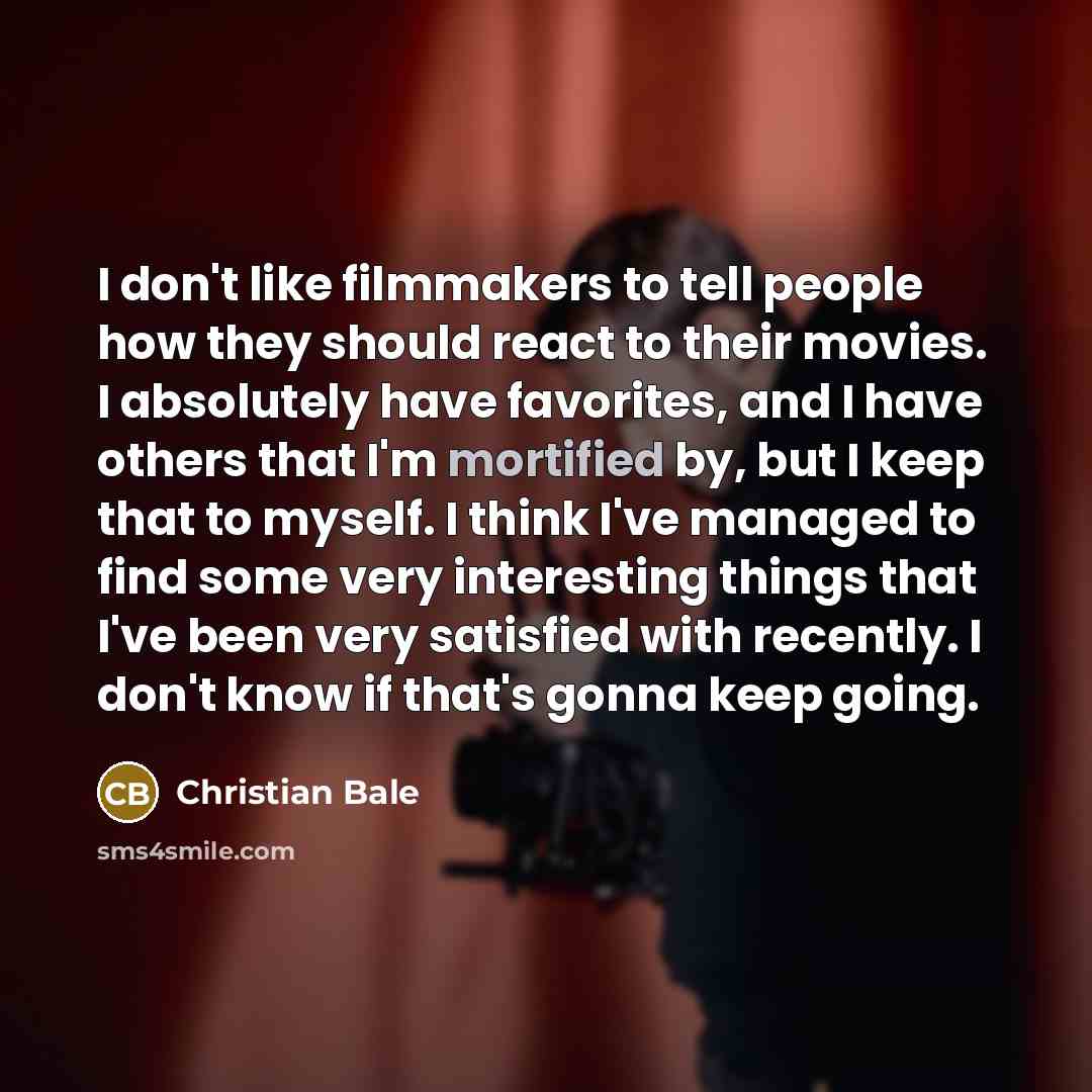 “I don't like filmmakers to tell people how they should…” quote by Christian Bale