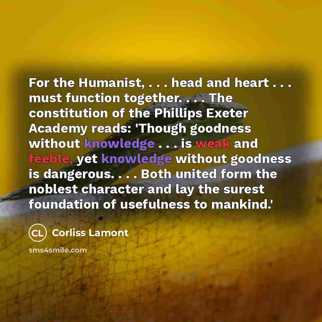 “For the Humanist, . . . head and heart .…” quote by Corliss Lamont