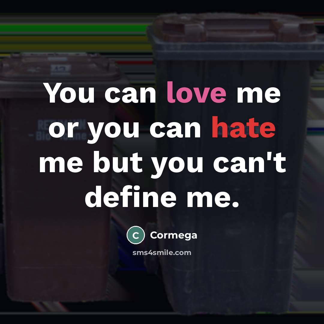 “You can love me or you can hate me but…” quote by Cormega