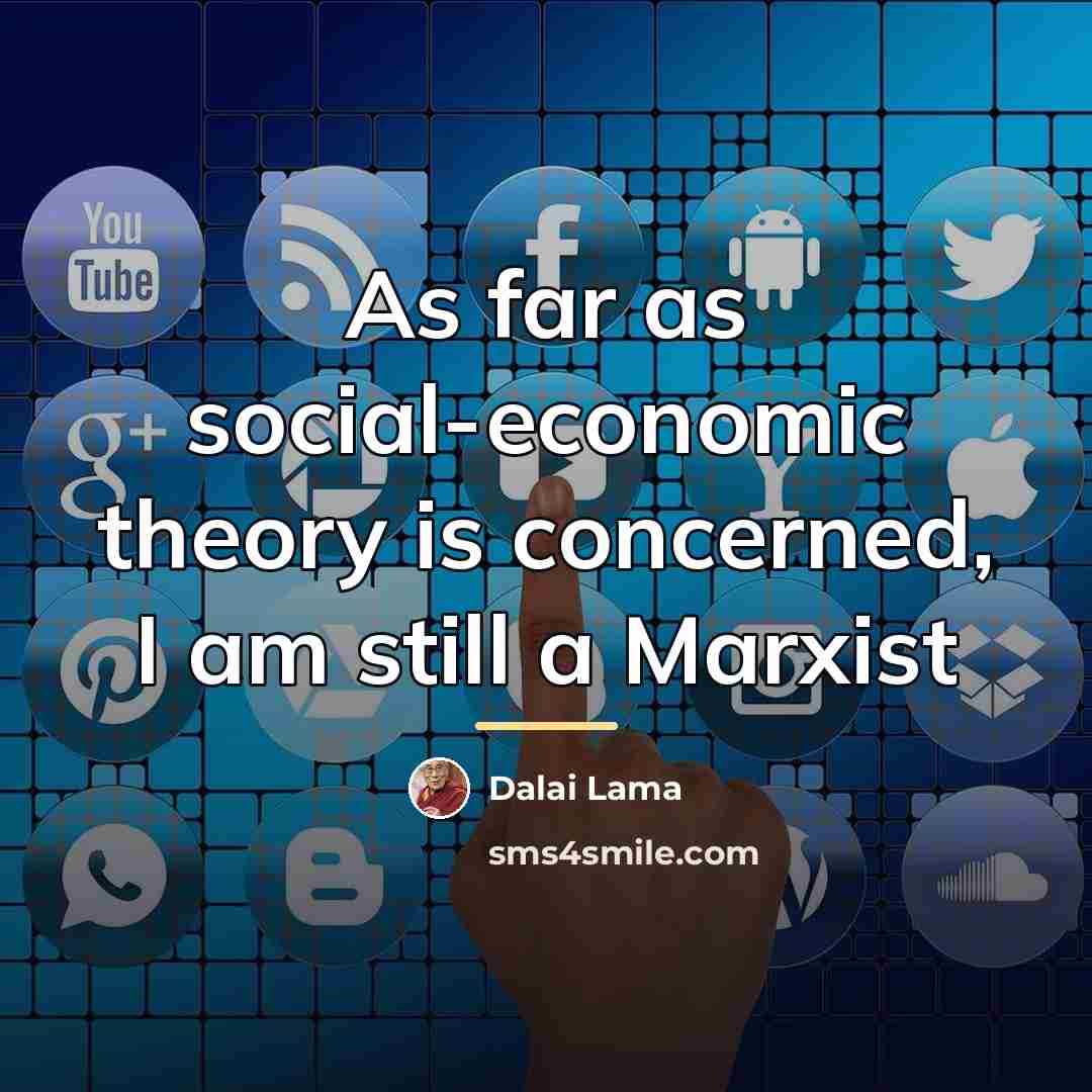“As far as social-economic theory is concerned, I am still…” quote by Dalai Lama