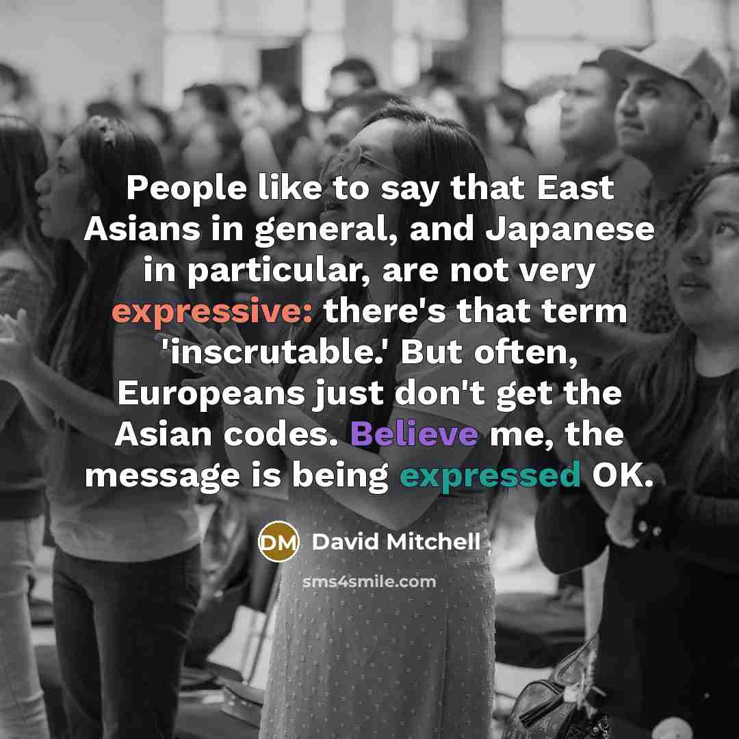 “People like to say that East Asians in general, and…” quote by David Mitchell