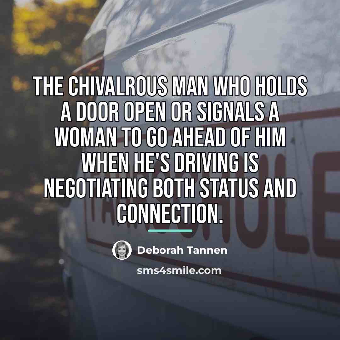“The chivalrous man who holds a door open or signals…” quote by Deborah Tannen