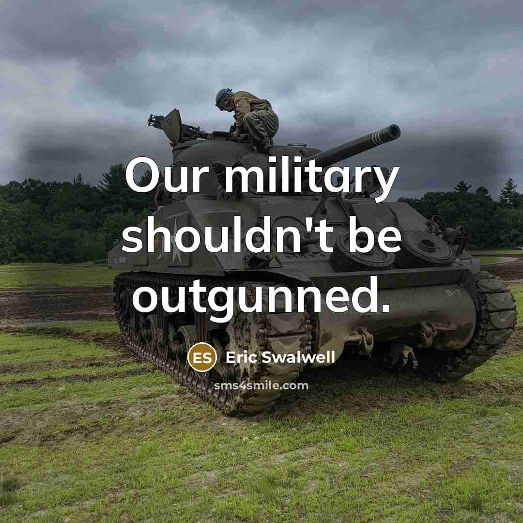 “Our military shouldn't be outgunned.…” quote by Eric Swalwell