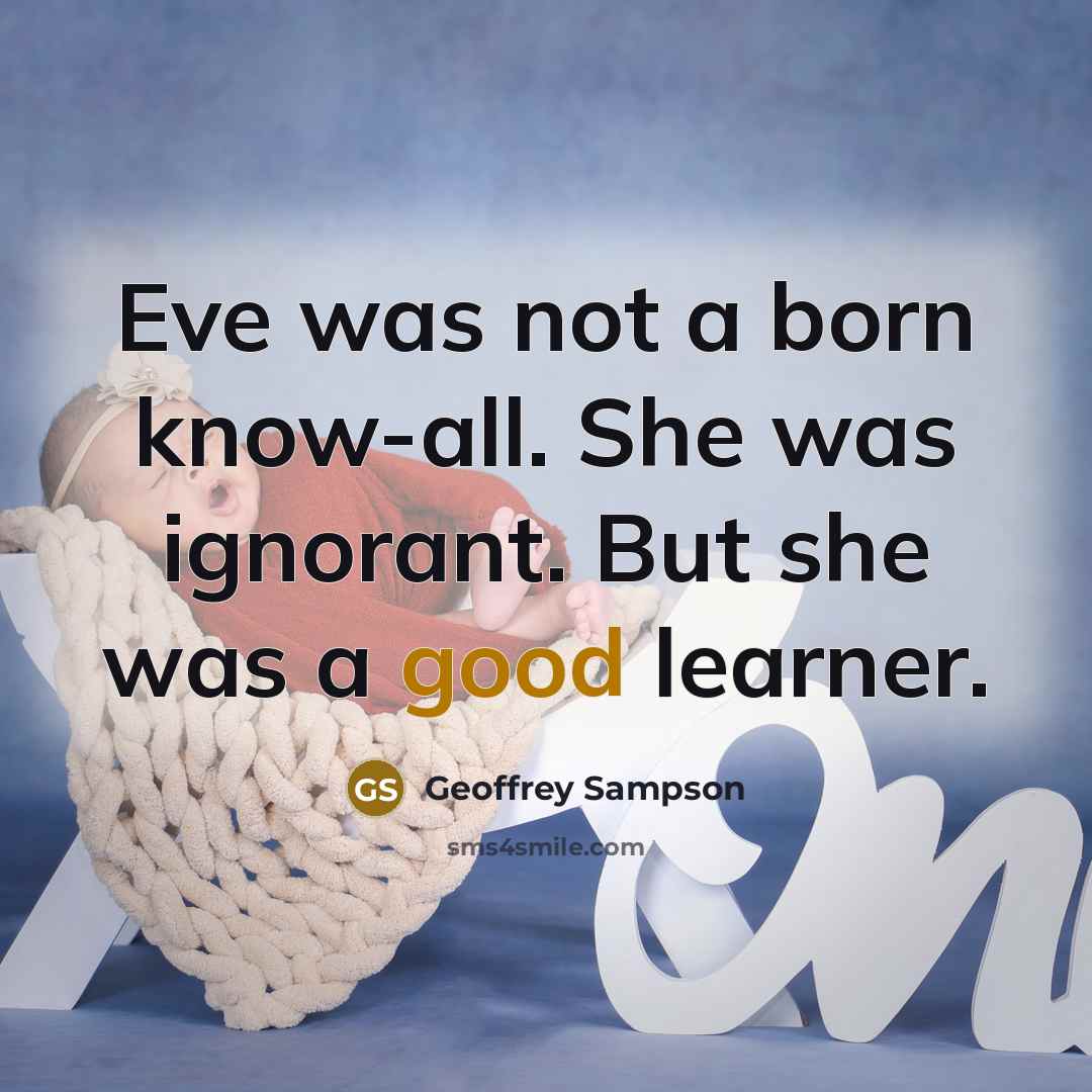 “Eve was not a born know-all. She was ignorant. But…” quote by Geoffrey Sampson
