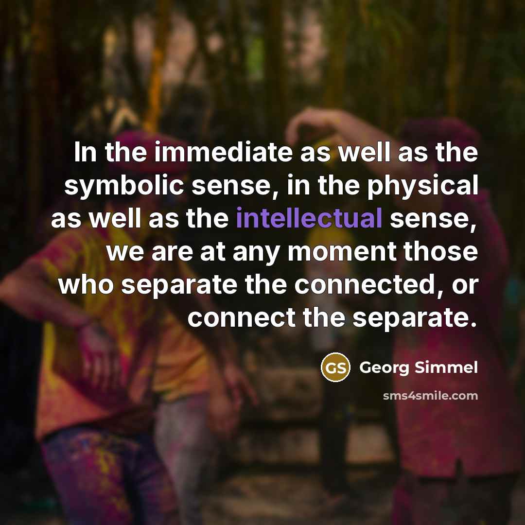 “In the immediate as well as the symbolic sense, in…” quote by Georg Simmel