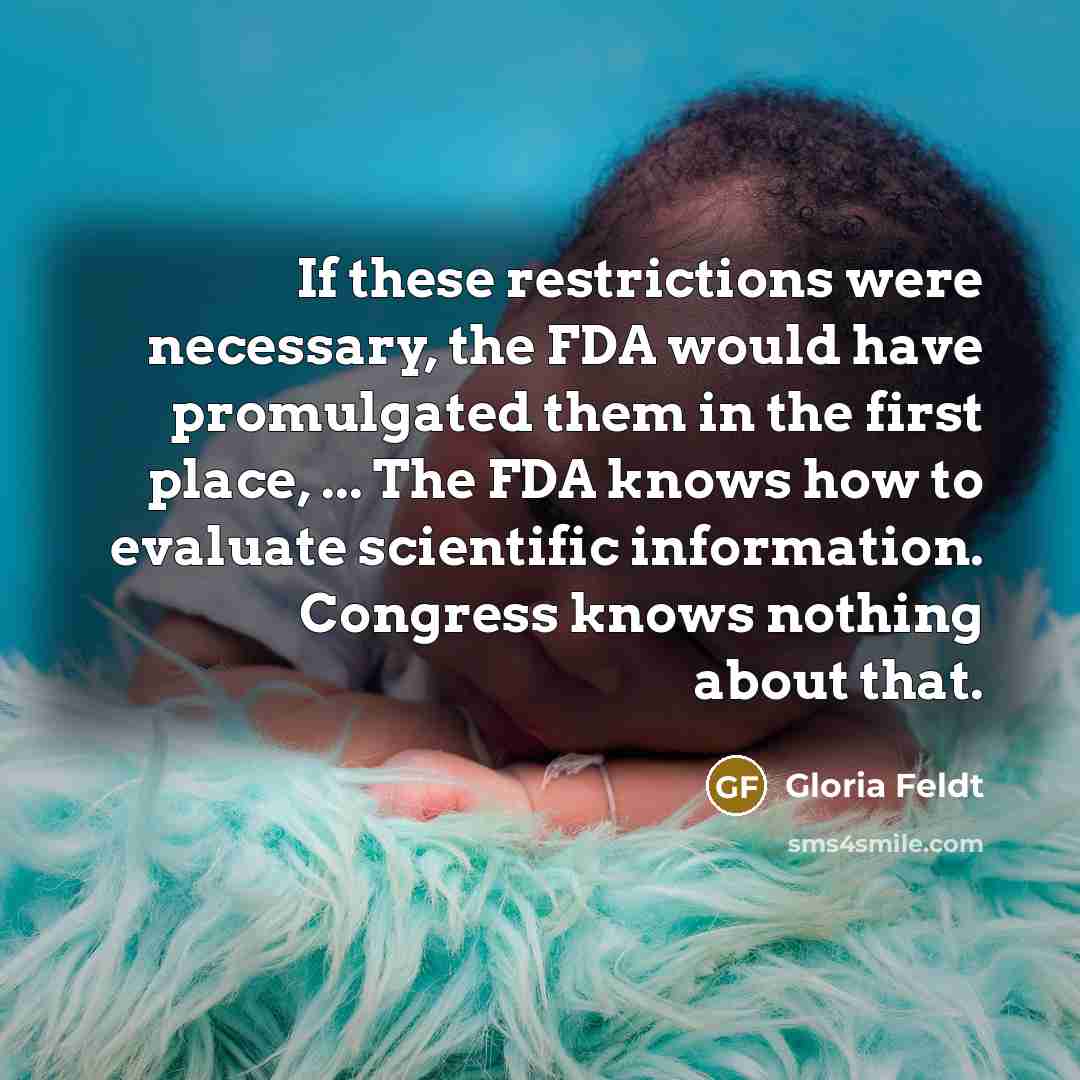 “If these restrictions were necessary, the FDA would have promulgated…” quote by Gloria Feldt