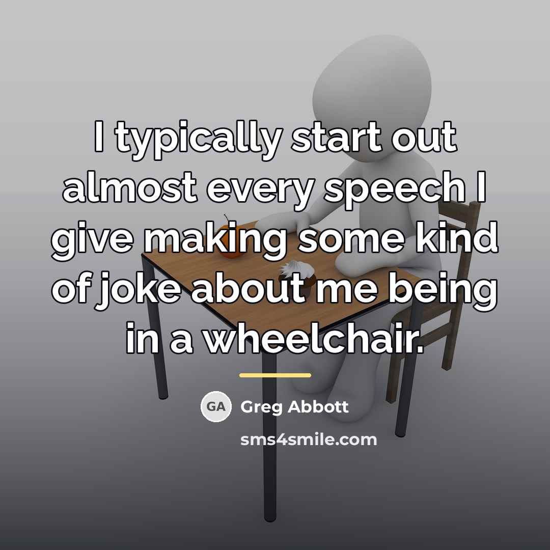 “I typically start out almost every speech I give making…” quote by Greg Abbott