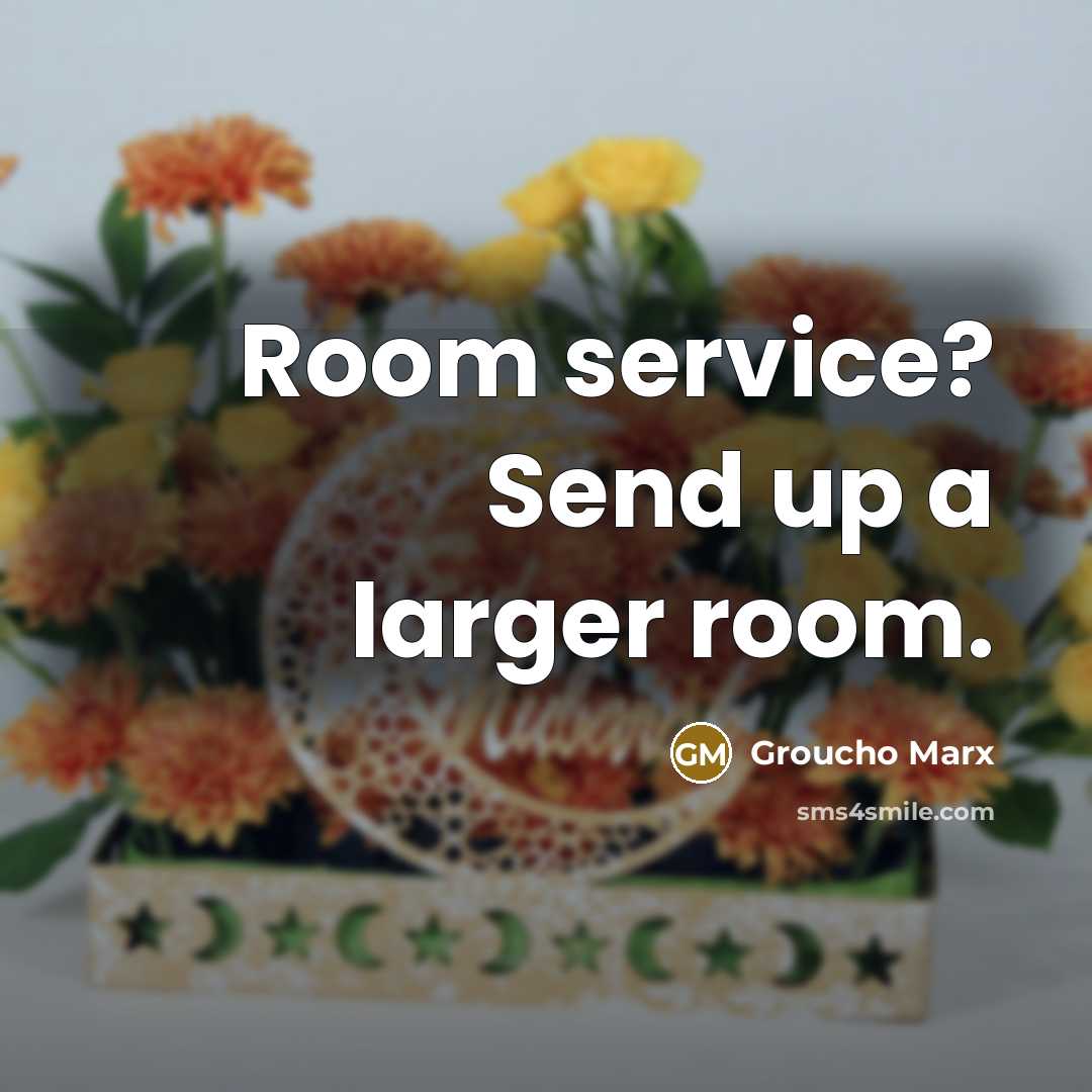 “Room service? Send up a larger room.…” quote by Groucho Marx