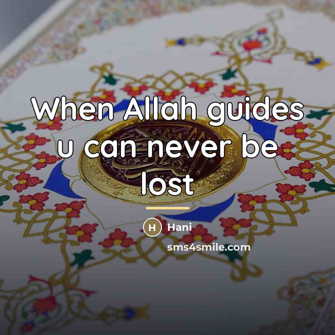 “When Allah guides u can never be lost…” quote by Hani