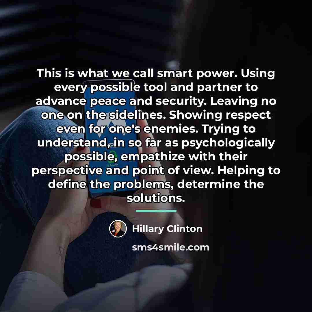 “This is what we call smart power. Using every possible…” quote by Hillary Clinton