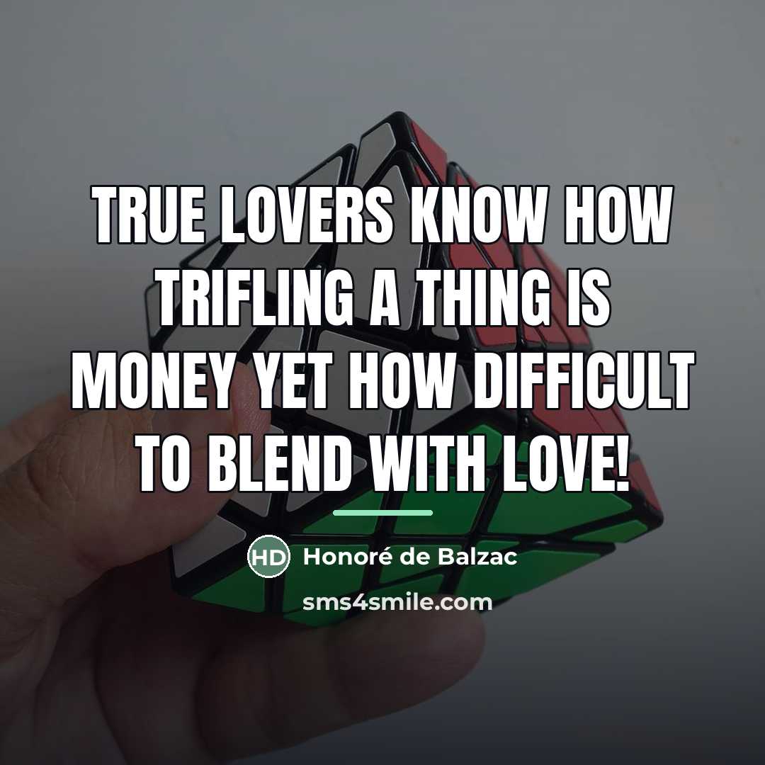 “True lovers know how trifling a thing is money yet…” quote by Honore de Balzac
