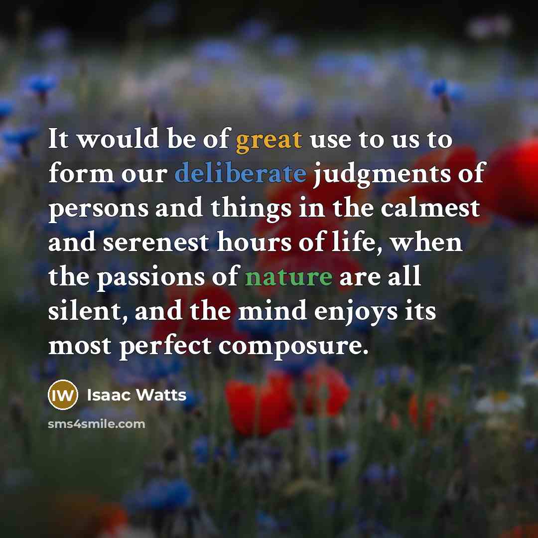 “It would be of great use to us to form…” quote by Isaac Watts
