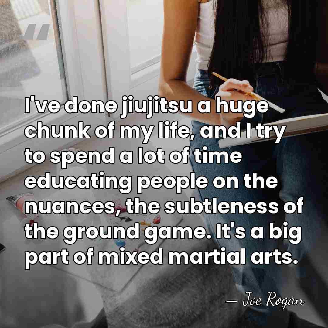 I've done jiujitsu a huge chunk of my life, and I try&hellip; - Joe Rogan