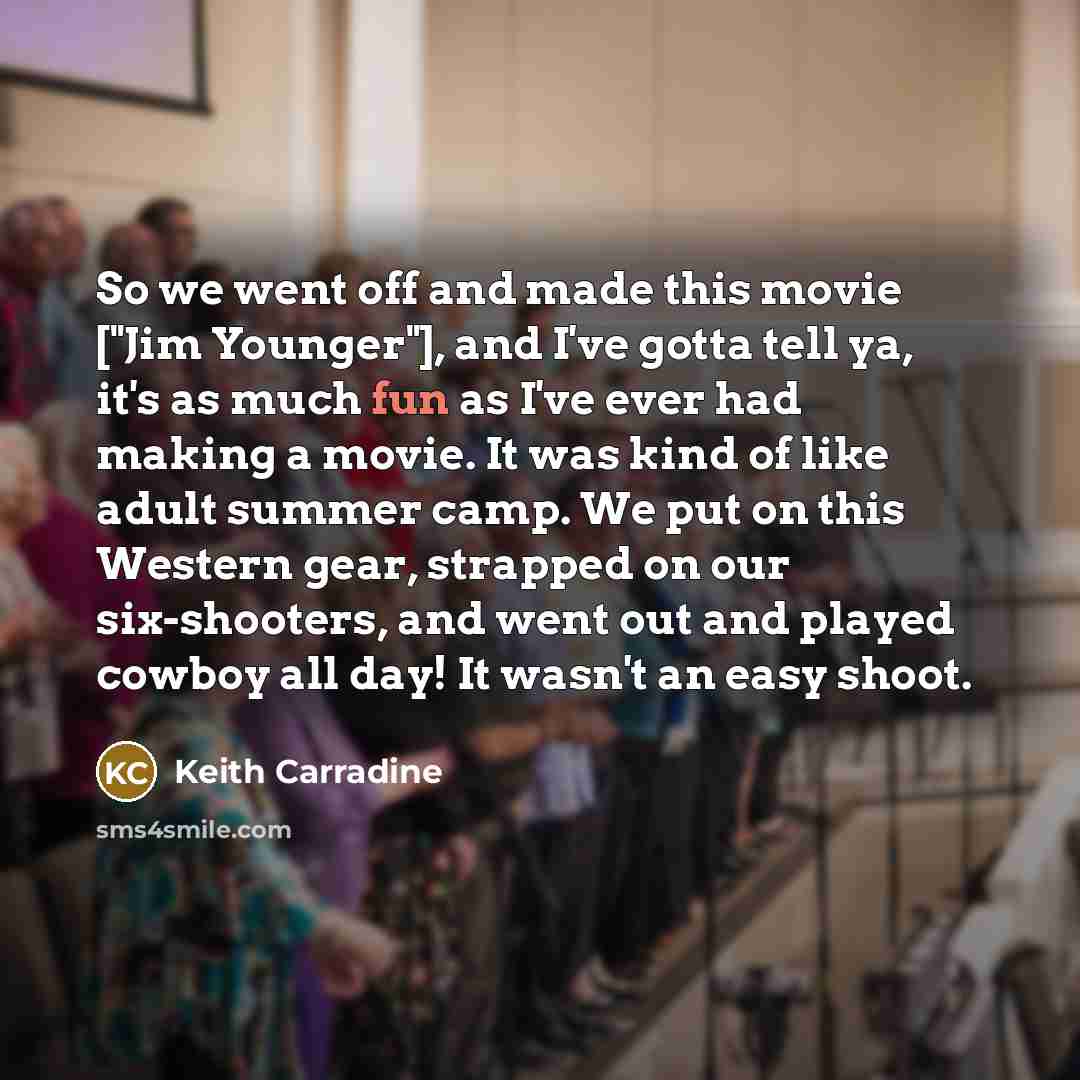 “So we went off and made this movie ["Jim Younger"],…” quote by Keith Carradine