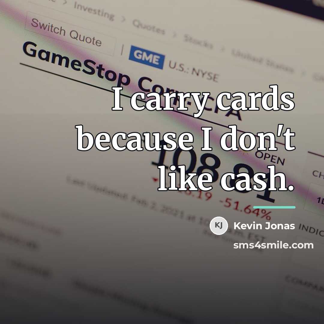 “I carry cards because I don't like cash.…” quote by Kevin Jonas