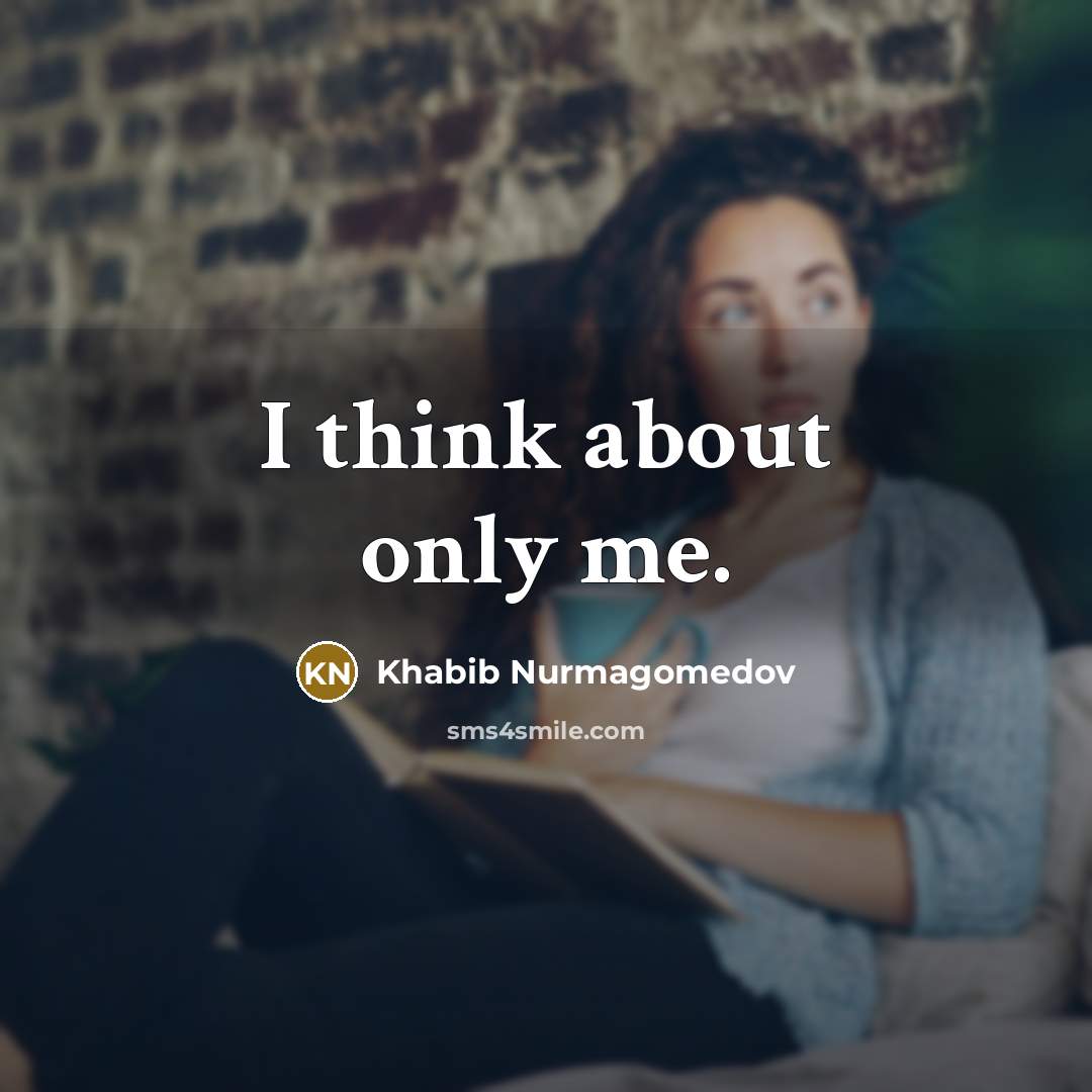 “I think about only me.…” quote by Khabib Nurmagomedov