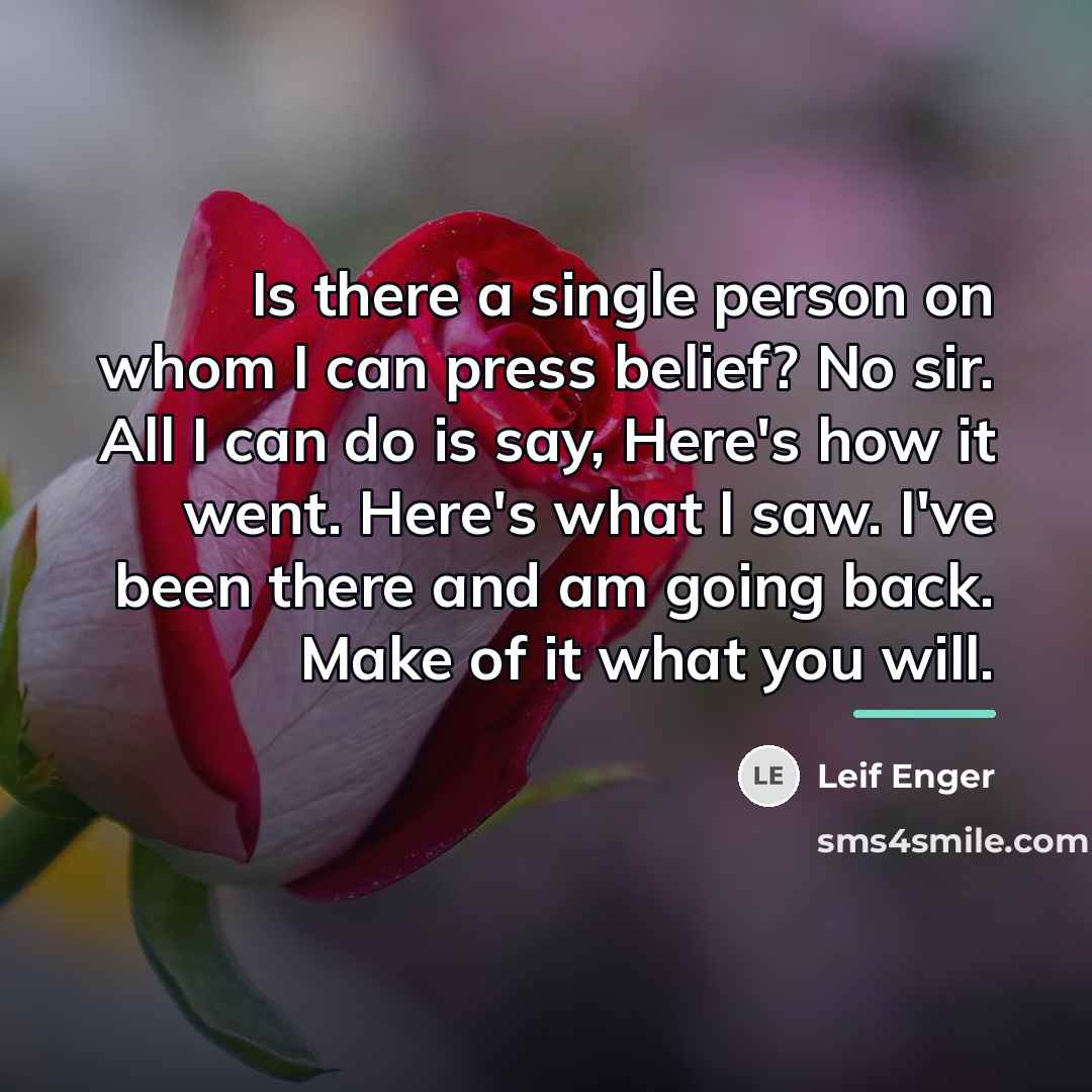 “Is there a single person on whom I can press…” quote by Leif Enger