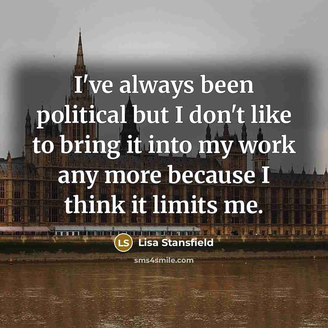 “I've always been political but I don't like to bring…” quote by Lisa Stansfield