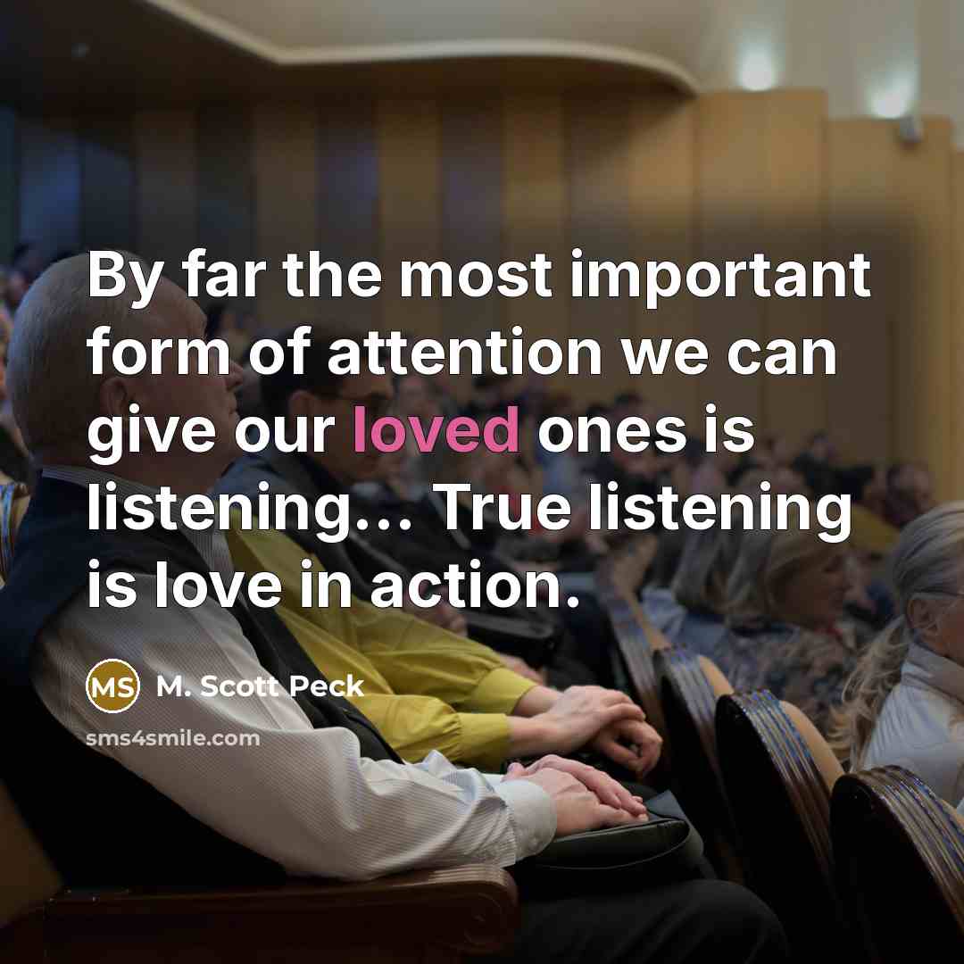 “By far the most important form of attention we can…” quote by M. Scott Peck