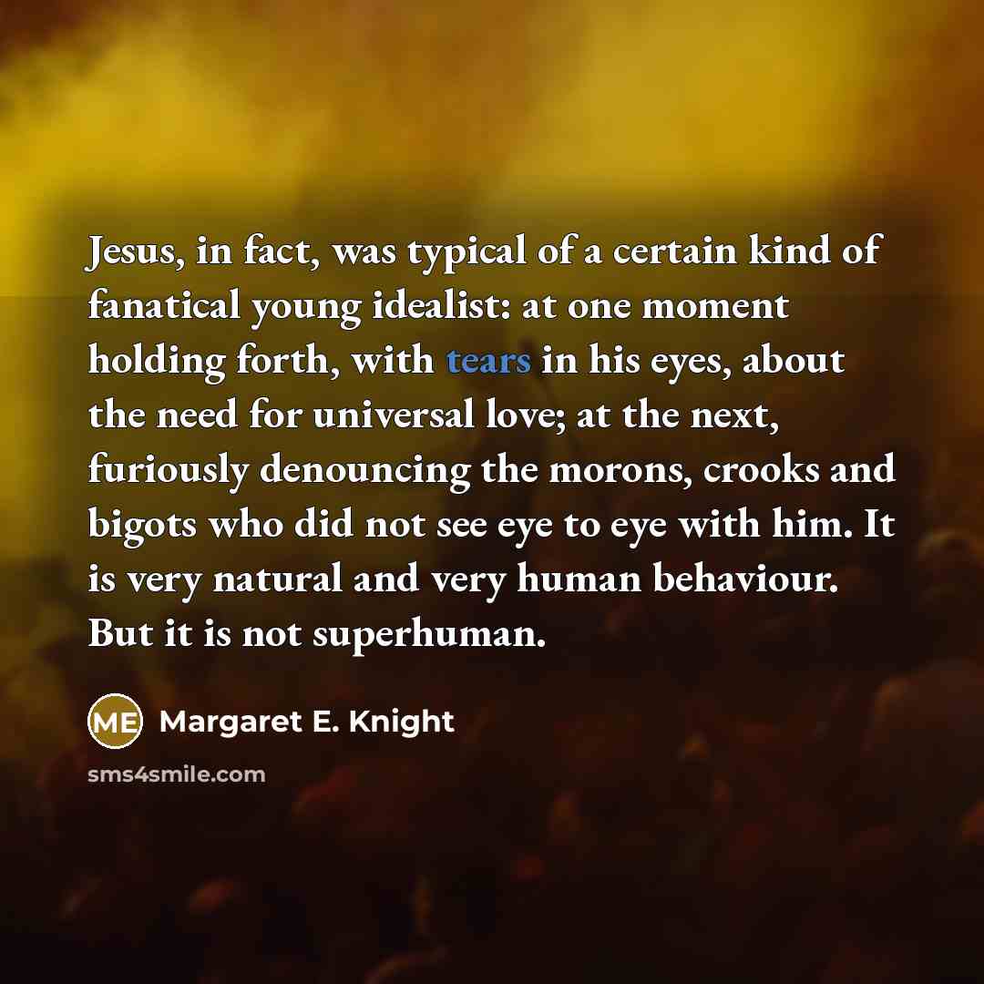“Jesus, in fact, was typical of a certain kind of…” quote by Margaret E. Knight