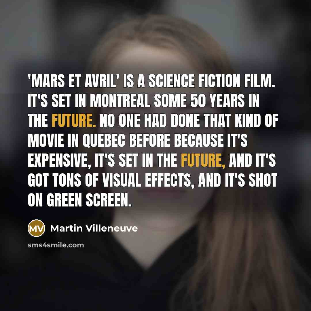 “'Mars et Avril' is a science fiction film. It's set…” quote by Martin Villeneuve