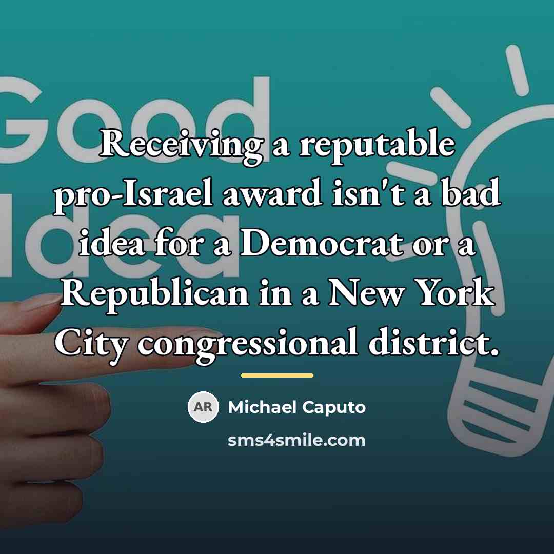 “Receiving a reputable pro-Israel award isn't a bad idea for…” quote by Michael Caputo