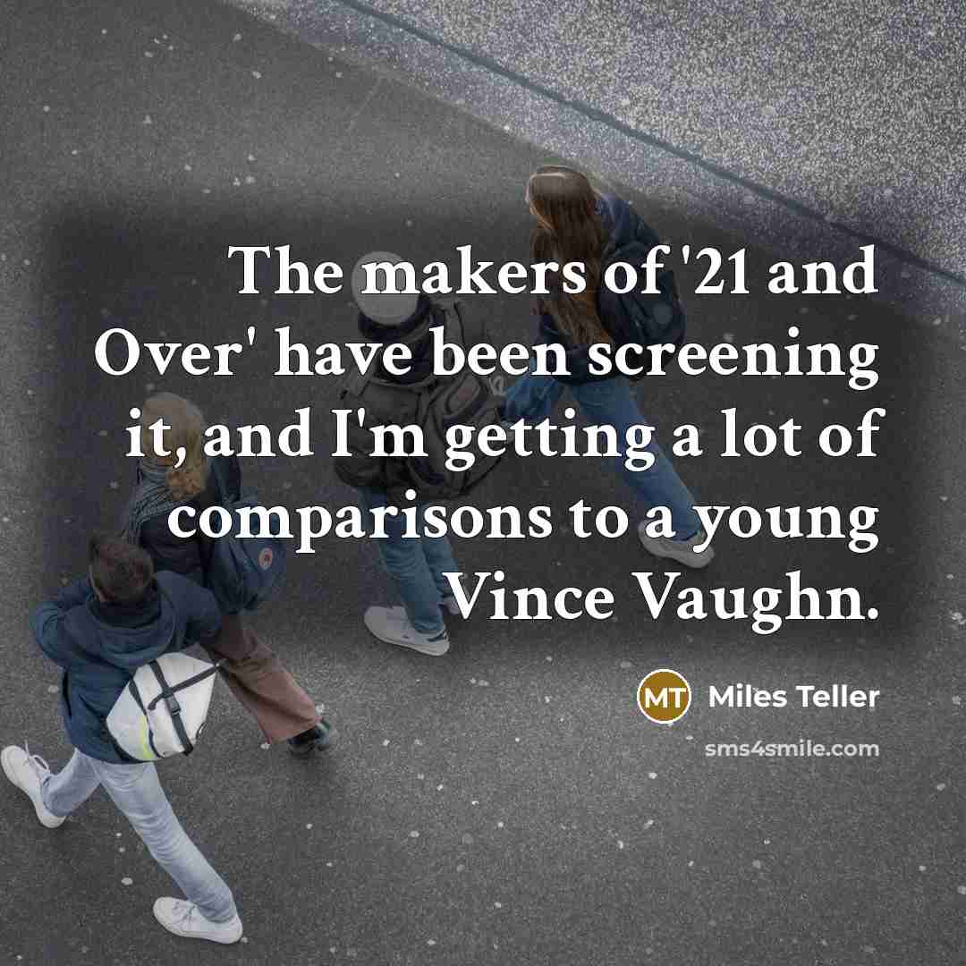 “The makers of '21 and Over' have been screening it,…” quote by Miles Teller